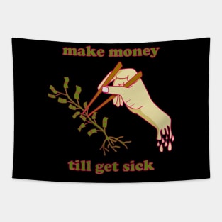 Make Money till get sick with hand and chopstick Tapestry
