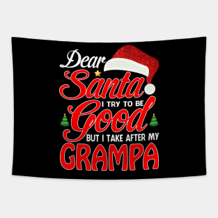 Dear Santa I Tried To Be Good But I Take After My GRAMPA T-Shirt Tapestry