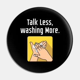 Talk Less Washing More Pin