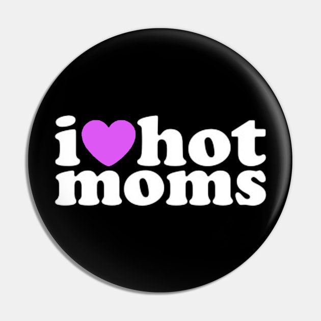 I Love Hot Moms Pin by hisakato62