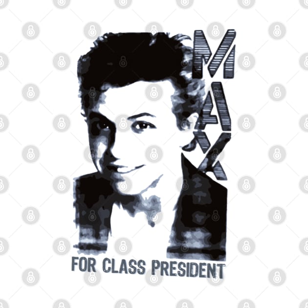 Max for Class President - Maxwell Houser - The Name You Can Trust by Contentarama