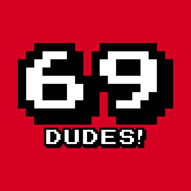 69 Dudes! by skullsntikis