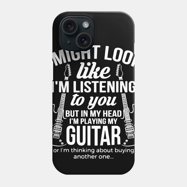 I Might Look Like I'm Listening to You But in My Head Guitar Phone Case by ArchmalDesign