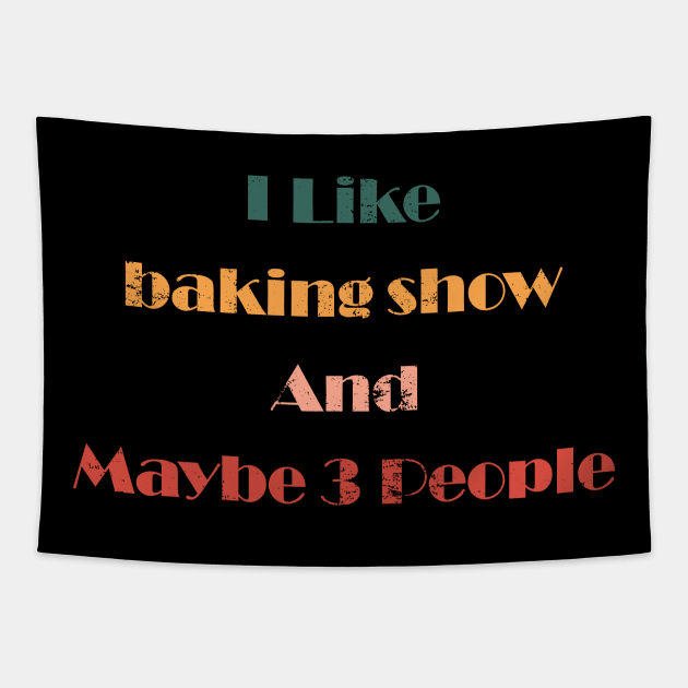 i like baking show and maybe 3 people Tapestry by shimodesign