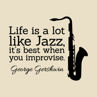 Life Like Jazz - George Gershwin T-Shirt