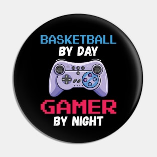 Basketball By Day Gamer By Night Pin