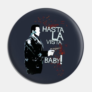 Hasta la Vista, Baby! Pin