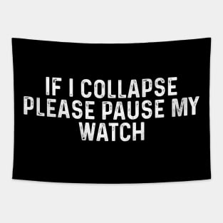 If I Collapse Please Pause My Watch Funny Running Gift Tapestry