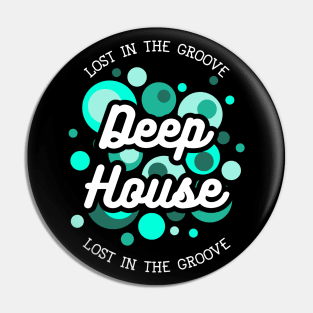 DEEP HOUSE  - bubbles Pin