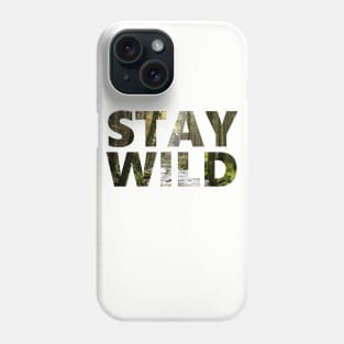 Stay Wild - Forest - Positive Mindset Phone Case