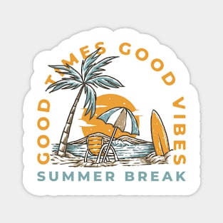 Summer Break - Good Time Good Vibes Magnet