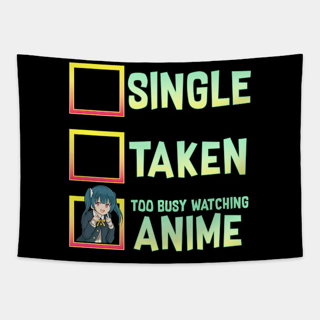 Single? Taken? Nope Too Busy Watching Anime Tapestry by theperfectpresents