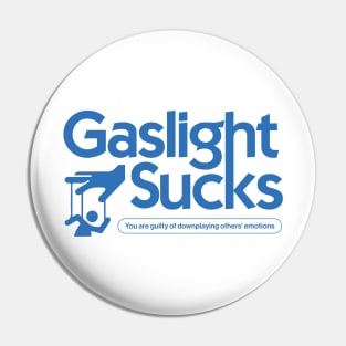 Gaslight sucks Pin