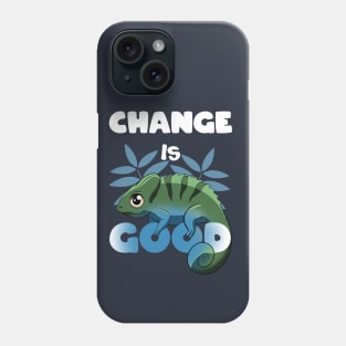 Change is good Chameleon Phone Case