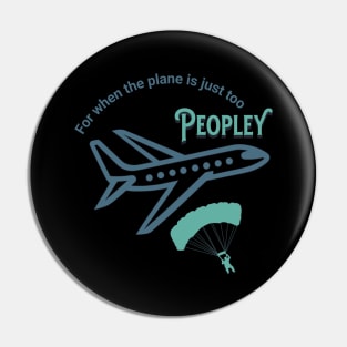 For when the plane is just too peopley, introvert, for traveling, skydiver Pin