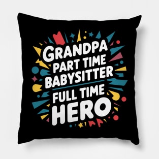 Grandpa Part Time Babysitter Full Time Hero Pillow