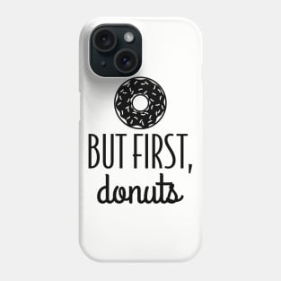 But First Donuts Phone Case