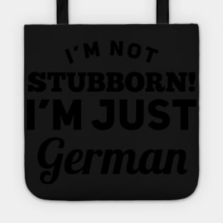 I_m Not Stubborn I_m Just German T shirt Tote