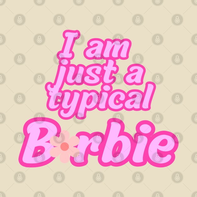 I am just a typical Barbie by Eyanosa