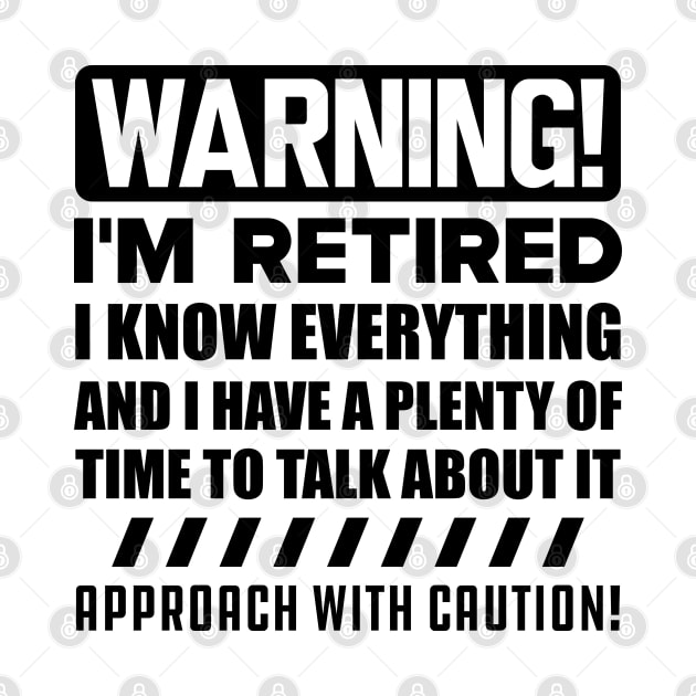 Retirement - Warning! I'm retired I know everything by KC Happy Shop