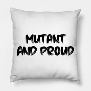 mutant and proud Pillow