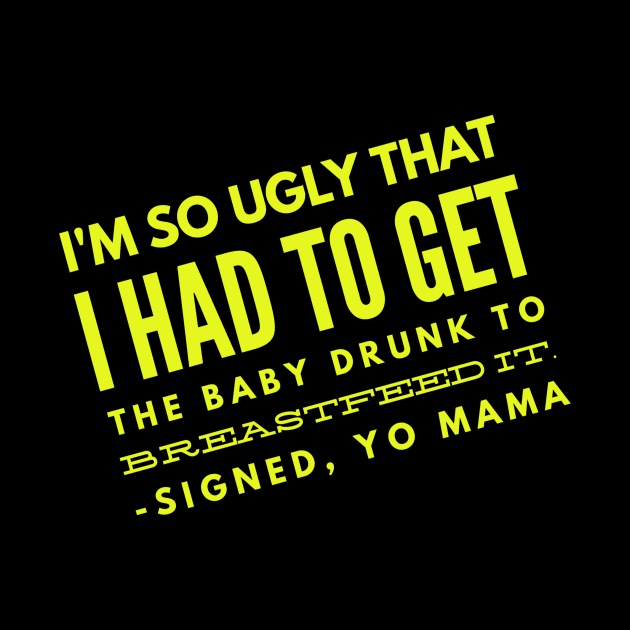 Yo Mama So Ugly had to get the baby drunk by Squatch Smashers Comedy Podcast Online Superstore! 