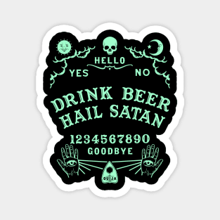 Drink Beer Hail Satan Ouija Board Magnet