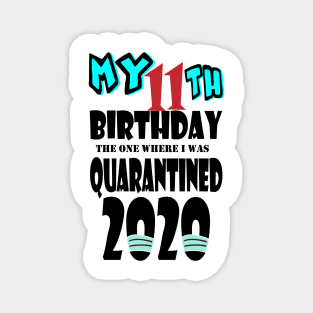 My 11th Birthday The One Where I Was Quarantined 2020 Magnet