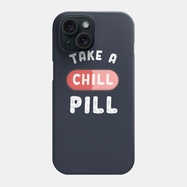 Take a chill pill funny science Phone Case by happinessinatee