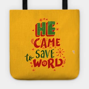 He came to save the world Tote