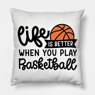 Life Is Better When You Play Basketball Boys Girls Cute Funny Pillow