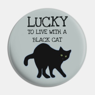 Lucky to Live With a Black Cat Pin