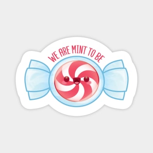 we are MINT to be Magnet