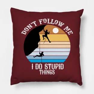 Don't Follow Me I Do Stupid Things Pillow