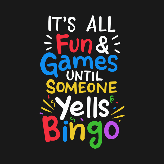 All Fun and Games Until Someone Yells Bingo by dilger