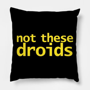 Not These Droids Funny Typography Yellow Pillow