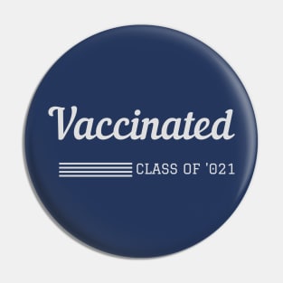 Vaccinated- class of 2021 Pin