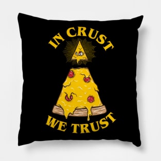 In Crust We Trust Pillow