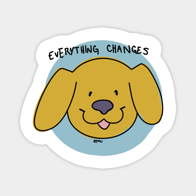 everything changes! Magnet by karmadogg