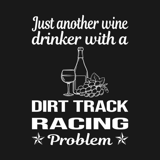 Funny Wine Drinker Dirt Track Racing by relativeshrimp