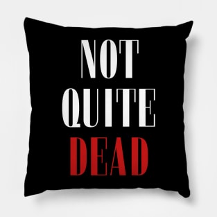 Not Quite Dead Pillow