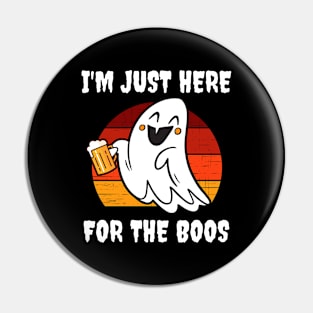 I'm Just Here For The Boos Pin