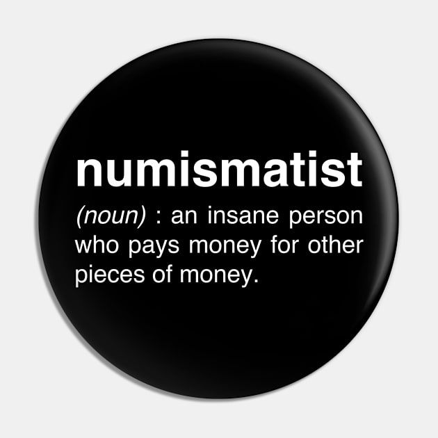 Funny Numismatist Definition | Coin Collecting Pin by Wizardmode