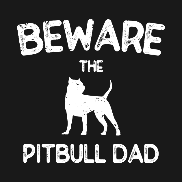 Beware The Pitbull Dad - Pitbull Daddy - Kids T-Shirt ...