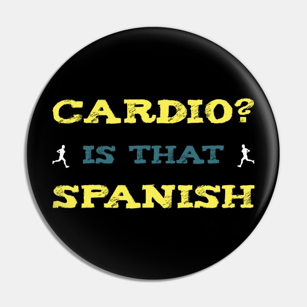 Cardio Is That Spanish l For Workout and Sport Enthusiasts Pin by teweshirt