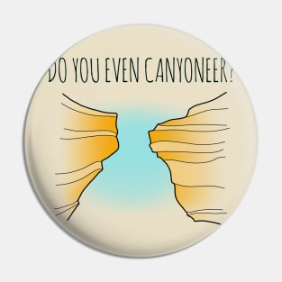 Do You Even Canyoneer? Pin