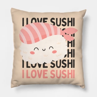 I love Sushi Cute Kawaii Sushi Animal Life is better eating sushi ramen Chinese food addict Pillow