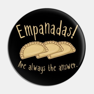 Empanadas! Are Always The Answer. Pin