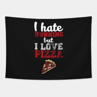 I Hate Running, But I Love Pizza - Funny Humor Tapestry