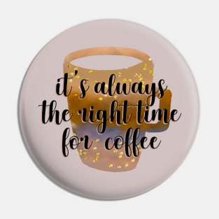it's always the right time for coffee Pin